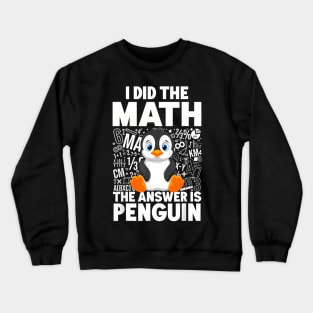 the Math the  Is Penguin  Penguin Crewneck Sweatshirt